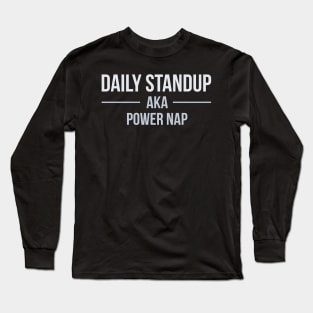 Developer Daily Standup aka Power Nap Long Sleeve T-Shirt